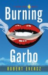 Burning Garbo: A Nina Zero Novel - Robert Eversz