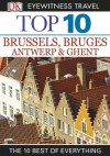 Top 10 Brussels, Bruges, Antwerp & Ghent (EYEWITNESS TOP 10 TRAVEL GUIDES) - Antony Mason, Draughtsman Ltd