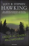 Caccia al tesoro nell'universo - Lucy Hawking, Stephen Hawking