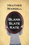 Blank Slate Kate (Toronoto #7) - Heather Wardell