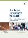 Indoor Environment Handbook, The: How to Make Buildings Healthy and Comfortable - Philomena M Bluyssen