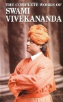 The Complete Works of Swami Vivekanda - Swami Vivekananda