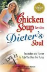 Chicken Soup for the Dieter's Soul: Inspiration and Humor to Help You Over the Hump - Jack Canfield, Mark Hansen, Theresa Peluso