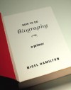 How to Do Biography: A Primer - Nigel Hamilton