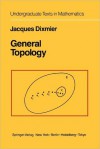 General Topology - Jacques Dixmier, Sterling K. Berberian