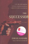 The Successor - Ismail Kadaré, David Bellos, Tedi Papavrami