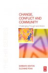 Change, Conflict and Community: Challenging Thought and Action (The HR Series) - Barbara Kenton, Suzanne Penn