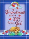 Grandmas Are a Gift from God Greeting Book - Quin Sherrer