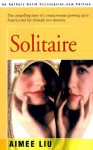 Solitaire: The compelling story of a young woman growing up in America and her triumph over anorexia. - Aimee Liu