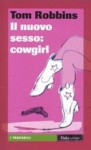 Il nuovo sesso: cowgirl - Tom Robbins, Hilia Brinis