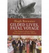 Gilded Lives, Fatal Voyage: The Titanic's First-Class Passengers and Their World - Hugh Brewster