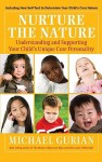 Nurture the Nature: Understanding and Supporting Your Child's Unique Core Personality - Michael Gurian