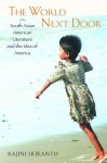 The World Next Door: South Asian American Literature and the Idea of America (Asian American History and Culture) - Rajini Srikanth, Sucheng Chan, David Palumbo-Liu