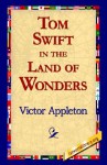 Tom Swift in the Land of Wonders - Victor Appleton