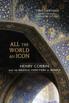 All the World an Icon: Henry Corbin and the Angelic Function of Beings - Tom Cheetham