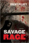 Savage Rage - Brent Pilkey