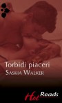 Torbidi piaceri (Italian Edition) - Saskia Walker