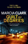 Guilt by Degrees - Marcia Clark