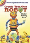 Create Your Own Robot Sticker Activity Book (Dover Little Activity Books Stickers) - Steven James Petruccio