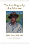 The Autobiography of a Fisherman - Frank Parker Day