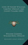 Lives of Roger Williams, Timothy Dwight, and Count Pulaski (1845) - William Gammell, William Buell Sprague, Jared Sparks