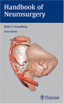 Handbook of Neurosurgery - Mark S. Greenberg, Nicolas Arredondo, Edward A. Duckworth