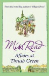 Affairs At Thrush Green - Miss Read