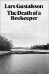 The Death of a Beekeeper - Lars Gustafsson, Janet K. Swaffer, Guntram H. Weber