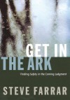 Get in the Ark: Finding Safety in the Coming Judgment - Steve Farrar