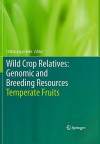 Wild Crop Relatives: Genomic and Breeding Resources: Temperate Fruits - Chittaranjan Kole