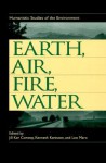 Earth, Air, Fire, Water: Humanistic Studies of the Environment - Jill Ker Conway