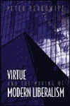 Virtue and the Making of Modern Liberalism - Peter Berkowitz