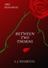 Between Two Thorns (The Red Rose, #1) - S.J. Wharton