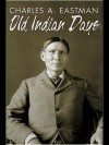 Old Indian Days - Charles Alexander Eastman