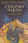 Užslinks naktis - Isaac Asimov, Robert Silverberg, Robert Sheckley, Philip José Farmer, Fritz Leiber, Harry Harrison, Fredric Brown, Ray Bradbury