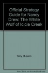 Official Strategy Guide for Nancy Drew: The White Wolf of Icicle Creek - Terry Munson