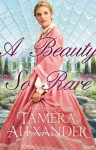 A Beauty So Rare (Belmont Mansion #2) - Tamera Alexander