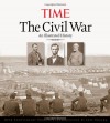 The Civil War: An Illustrated History - Kelly Knauer, Time-Life Books