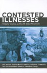 Contested Illnesses: Citizens, Science, and Health Social Movements - Phil Brown, Rachel Morello-Frosch, Stephen Zavestoski