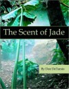 The Scent of Jade - Dee DeTarsio