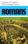 Romans 9: God's Sovereign Purpose - D. Martyn Lloyd-Jones