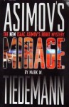 Mirage (New Isaac Asimov's Robot Mystery, #1) - Mark W. Tiedemann