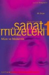 Müze ve Modernlik - Tarih Sahneleri - Sanat Müzeleri 1 - Ali Artun