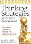 Thinking Strategies for Student Achievement: Improving Learning Across the Curriculum, K-12 - Denise D. Nessel, Joyce M. Graham