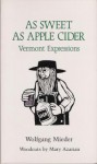 As Sweet As Apple Cider: Vermont Expressions - Wolfgang Mieder