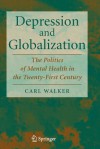 Depression and Globalization: The Politics of Mental Health in the 21st Century - Carl Walker