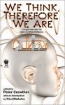 We Think, Therefore We Are - Peter Crowther, Paul J. McAuley, Stephen Baxter, Brian M. Stableford, Eric Brown, James Lovegrove, Adam Roberts, Tony Ballantyne, Steven Utley, Marly Youmans, Robert Reed, Paul Di Filippo, Patrick O'Leary, Garry Douglas Kilworth, Keith Brooke, Ian Watson, Chris Roberson
