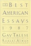 The Best American Essays 1987 - Gay Talese, Robert Atwan