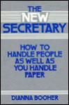 The New Secretary: How To Handle People As Well As You Handle Paper - Dianna Booher