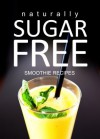 Naturally Sugar-Free - Smoothie Recipes - Naturally sugar-free Series